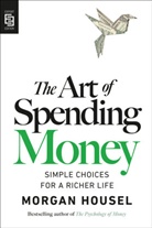 Morgan Housel - The Art of Spending Money