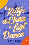 Kate Robb - Kitty St. Clair's Last Dance