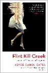 Joyce Carol Oates - Flint Kill Creek