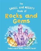 Welbeck Children's Books - The Small and Mighty Book of Rocks and Gems