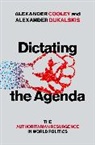 Alexander Cooley, Alexander (Claire Tow Professor of Politic Cooley, Cooley Alexander, Alexander Dukalskis, Dukalskis Alexander - Dictating the Agenda