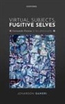 Jonardon Ganeri, Jonardon (Bimal K. Matilal Distinguished P Ganeri - Virtual Subjects, Fugitive Selves