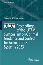 Dilmurat Azimov - Proceedings of the IUTAM Symposium on Optimal Guidance and Control for Autonomous Systems 2023