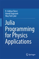 Hamdi Dagistanli, Hamdi Dağıstanlı, R Gökhan Türeci, R. Gökhan Türeci, Ilk Türk Çakir, Ilkay Türk Çakir... - Julia Programming for Physics Applications