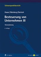 Bartsc, Gerrit Bartsch, Florian Haase, Florian (Prof. Dr.) Haase, Philip Nürnberg - Besteuerung von Unternehmen III