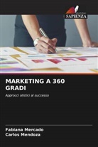 Carlos Mendoza, Fabiana Mercado - MARKETING A 360 GRADI