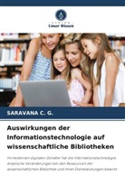 SARAVANA C G, SARAVANA C. G. - Auswirkungen der Informationstechnologie auf wissenschaftliche Bibliotheken