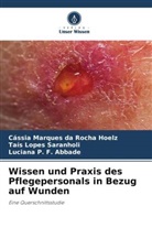 Luciana P. F. Abbade, Cássia Marques da Rocha Hoelz, Taís Lop Saranholi, Taís Lopes Saranholi - Wissen und Praxis des Pflegepersonals in Bezug auf Wunden