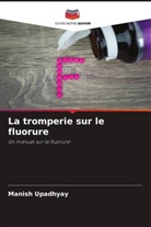 Manish Upadhyay - La tromperie sur le fluorure