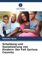 Wilkister Were - Scheidung und Sozialisierung von Kindern: Der Fall Garissa Counnty