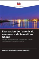 Francis Michael Pobee-Mensah - Évaluation de l'avenir du commerce de transit au Ghana