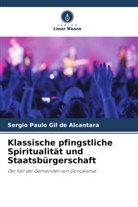 Sergio Paulo Gil de Alcantara - Klassische pfingstliche Spiritualität und Staatsbürgerschaft