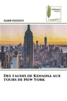 HABIB FEZZIOUI - Des taudis de Kenadsa aux tours de New York