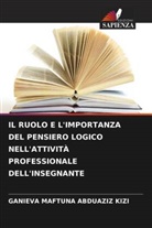 GANIEVA MAFTUNA ABDUAZIZ KIZI - IL RUOLO E L'IMPORTANZA DEL PENSIERO LOGICO NELL'ATTIVITÀ PROFESSIONALE DELL'INSEGNANTE