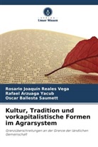 Rafael Arzuaga Yacub, Oscar Ballesta Saumett, Rosario Joaquín Reales Vega - Kultur, Tradition und vorkapitalistische Formen im Agrarsystem