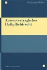 Christoph Müller - Ausservertragliches Haftpflichtrecht