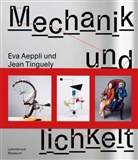 Söke Dinkla, Anne Groh, Barbara Räderscheidt, Söke Dinkla - Jean Tinguely und Eva Aeppli: Mechanik und Menschlichkeit