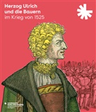 Clemens Regenbogen, Johanna Welz, Erwin Frauenknecht - Herzog Ulrich und die Bauern im Krieg von 1525