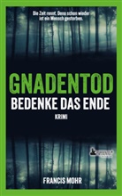 Francis Mohr - Gnadentod - Bedenke das Ende