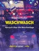 Angelika Fischer, Bernd Erhard Fischer - WASCHWASCH