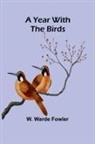 W. Warde Fowler - A Year with the Birds