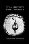 Chavonn Williams Shen - Still Life with Rope and River