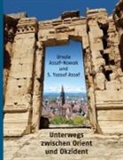 S Yussuf Assaf, S. Yussuf Assaf, Ursula Assaf-Nowak - Unterwegs zwischen Orient und Okzident