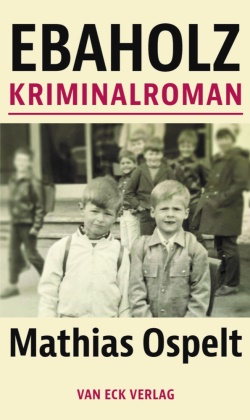 Mathias Ospelt - Ebaholz Kriminalroman