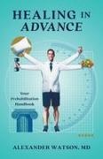 Alexander Watson - Healing in Advance Your Prehabilitation Handbook