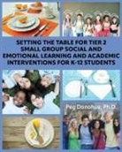Margaret D. Donohue - Setting the Table for Tier 2 Small Group Social and Emotional Learning and Academic Interventions for K-12 Students