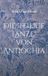 Atakan Aydogan - Die "heilige Lanze" von Antiochia