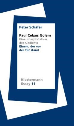 Peter Schäfer - Paul Celans Golem Eine Interpretation des Gedichts "Einem, der vor der Tür stand"