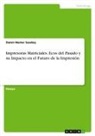 Damir-Nester Saedeq - Impresoras Matriciales. Ecos del Pasado y su Impacto en el Futuro de la Impresión