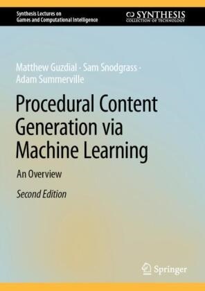 Matthew Guzdial, Sam Snodgrass, Adam Summerville - Procedural Content Generation via Machine Learning - An Overview