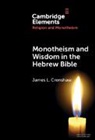 James L. (Duke University) Crenshaw, Crenshaw James L. - Monotheism and Wisdom in the Hebrew Bible