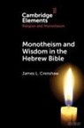 James L. (Duke University) Crenshaw, Crenshaw James L. - Monotheism and Wisdom in the Hebrew Bible