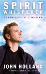 John Holland, Holland John - The Spirit Whisperer
