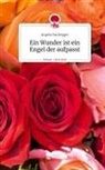 Angela Buchegger - Ein Wunder ist ein Engel der aufpasst. Life is a Story - story.one