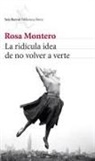 Rosa Montero - La ridícula idea de no volver a verte