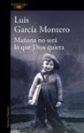 Luis García Montero - Mañana no será lo que Dios quiera