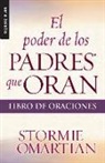 Stormie Omartian - El Poder de Los Padres Que Oran: Libro de Oraciones - Serie Favoritos
