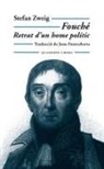 Stefan Zweig - Fouché : retrat d'un home polític