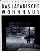Tetsuro Yoshida - Das Japanische Wohnhaus