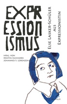 Toni Bernhart, Viviane Hoof, Akane Nishioka, Akane u a Nishioka, Fabiana Paciello, Marilisa Reisert... - Else Lasker-Schüler als Expressionistin
