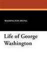 Washington Irving - Life of George Washington