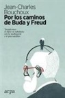 Jean-Charles Bouchoux - Por los caminos de Buda y Freud : transformar el dolor en sabidur&iacute;a con la meditaci&oacute;n y el psicoan&aacute;lisis