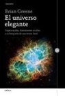 Brian Greene - El universo elegante : supercuerdas, dimensiones ocultas y la búsqueda de una teoría final