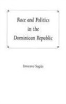 Ernesto Sagas, University Press of Florida - Race and Politics in the Dominican Republic