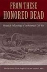 Clarence R. (EDT)/ Scott Geier, Lawrence E Babits, Lawrence E. Babits, Clarence R Geier, Clarence R. Geier, Douglas D Scott... - From These Honored Dead