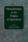 Mark N. (EDT)/ Armelagos Cohen, George J Armelagos, George J. Armelagos, Mark N Cohen, Mark N. Cohen - Paleopathology at the Origins of Agriculture